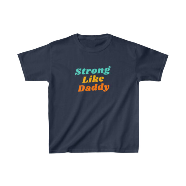 Strong Like Daddy Kids T-Shirt 1