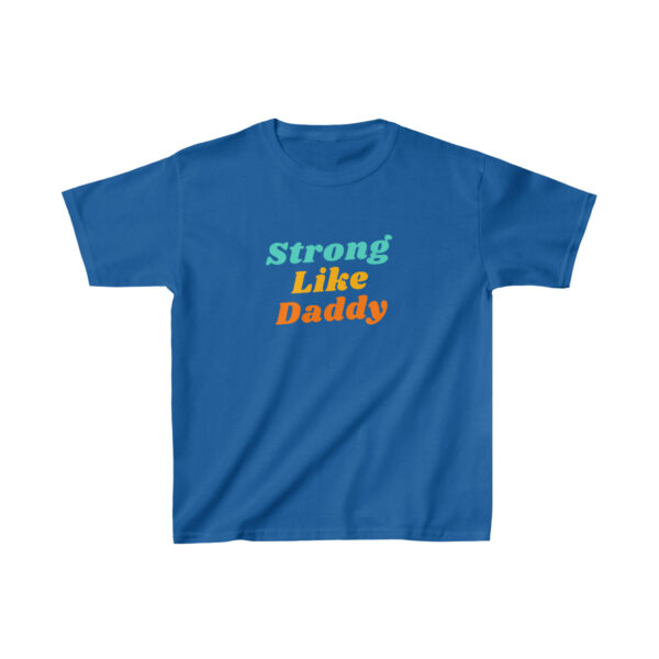 Strong Like Daddy Kids T-Shirt 11
