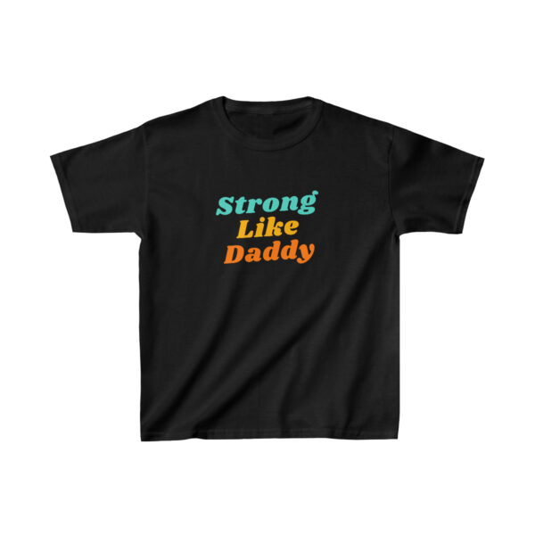 Strong Like Daddy Kids T-Shirt 5