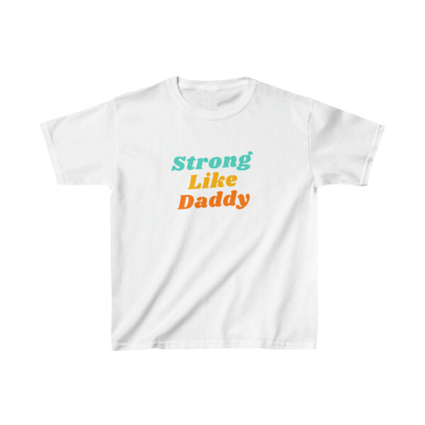 Strong Like Daddy Kids T-Shirt 3